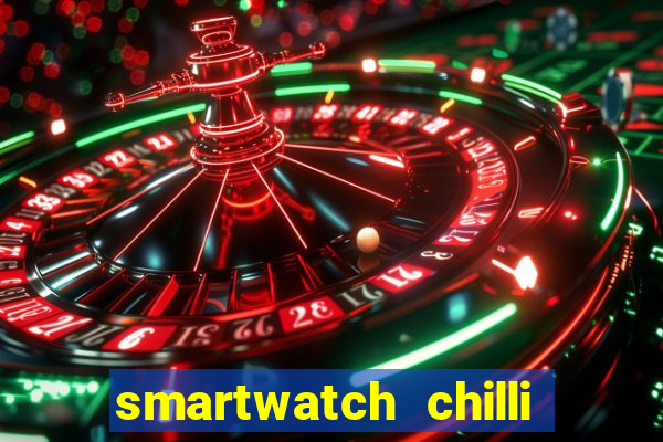 smartwatch chilli beans vale a pena smartwatch chilli beans